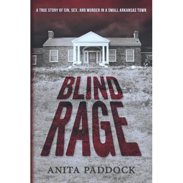 Blind Rage: A True Story of Sin, Sex, and Murder in a Small Arkansas Town