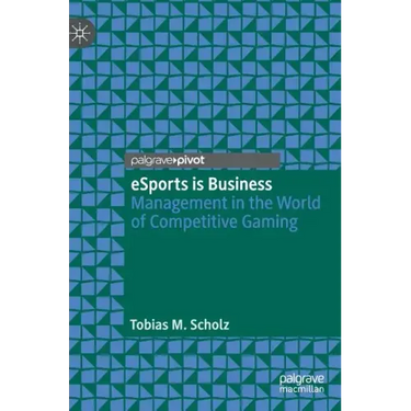 Esports Is Business: Management in the World of Competitive Gaming