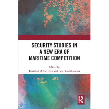 Security Studies in a New Era of Maritime Competition