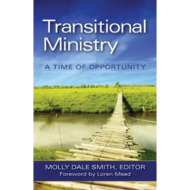 Transitional Ministry: A Time of Opportunity