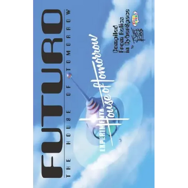 FUTURO - The House of Tomorrow: Compiled From Relics In CyberSpace