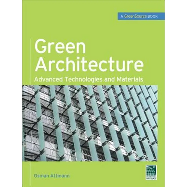 Green Architecture (Greensource Books): Advanced Technolgies and Materials