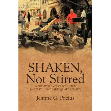 Shaken, Not Stirred: A Survivor's Account of the January 12, 2010 Earthquake in Haiti