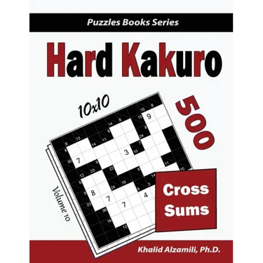 Hard Kakuro: 500 Hard Cross Sums Puzzles (10x10)