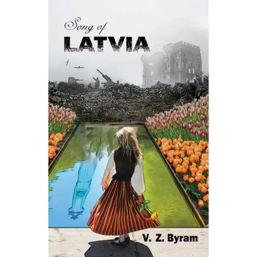 Song of Latvia: A Novel of the Latvian Resistance