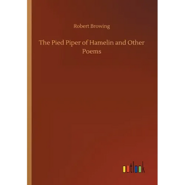 The Pied Piper of Hamelin and Other Poems