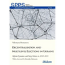 Decentralization and Multilevel Elections in Ukraine: Reform Dynamics and Party Politics in 2010-2021