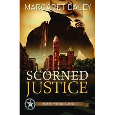 Scorned Justice: The Men of the Texas Rangers - Book 3