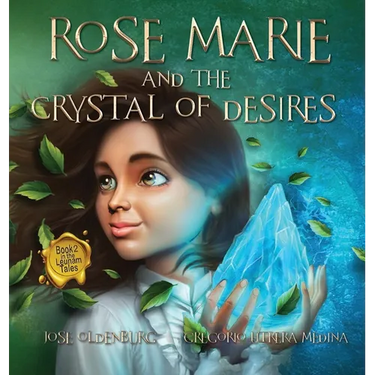 Rose Marie and the Crystal of Desires: Book 2 in the Leunam Tales