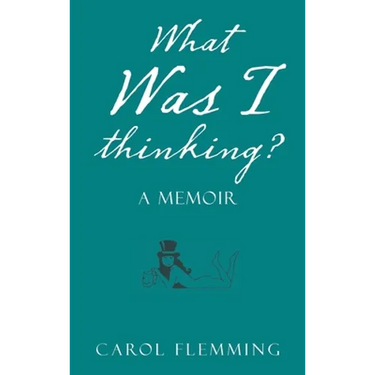 What Was I Thinking?: A Memoir