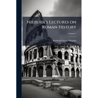 Niebuhr's Lectures on Roman History; Volume 1