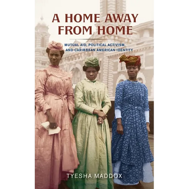 A Home Away from Home: Mutual Aid, Political Activism, and Caribbean American Identity