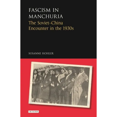 Fascism in Manchuria: The Soviet-China Encounter in the 1930s