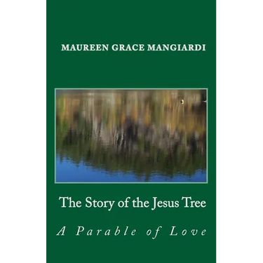 The Story of the Jesus Tree: An Easter parable of love for all ages