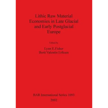Lithic Raw Material Economies in Late Glacial and Early Postglacial Europe
