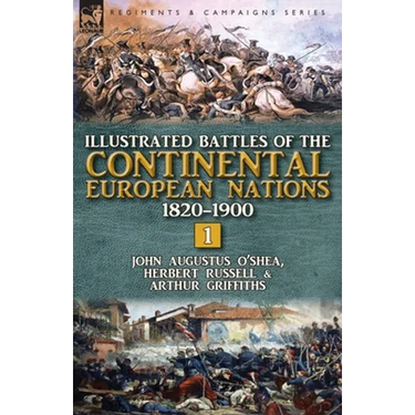 Illustrated Battles of the Continental European Nations 1820-1900: Volume 1