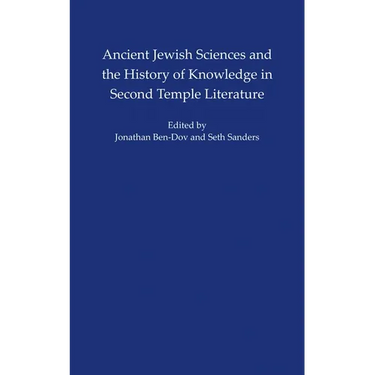 Ancient Jewish Sciences and the History of Knowledge in Second Temple Literature