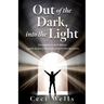 Out of the Dark, into the Light: Freemasonry's dark history. A guide on how to break free from it's horrific curses.