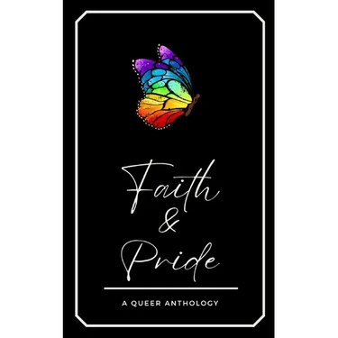 Faith & Pride: A Queer Anthology