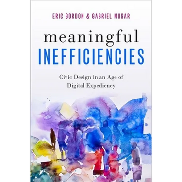 Meaningful Inefficiencies: Civic Design in an Age of Digital Expediency