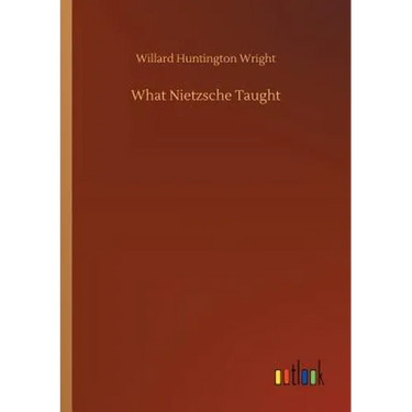 What Nietzsche Taught