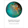 Bizarre Bioethics: Ghosts, Monsters, and Pilgrims
