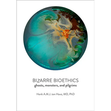 Bizarre Bioethics: Ghosts, Monsters, and Pilgrims
