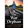 The War Orphan: An unputdownable and heart-wrenching WW2 historical fiction novel