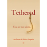 Tethered: You are not alone