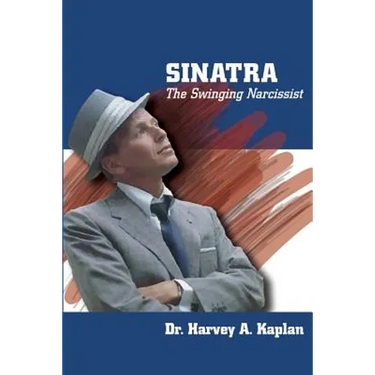 Frank Sinatra: The Swinging Narcissist