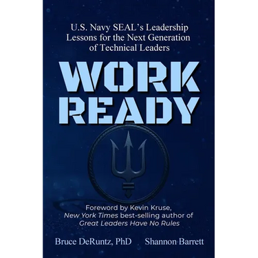 Work Ready: U.S. Navy SEAL's Leadership Lessons for the Next Generation of Technical Leaders