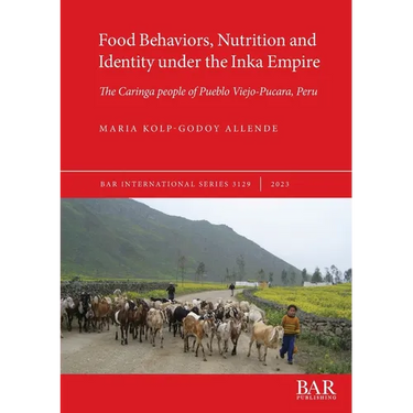 Food Behaviors, Nutrition and Identity under the Inka Empire: The Caringa people of Pueblo Viejo-Pucara, Peru