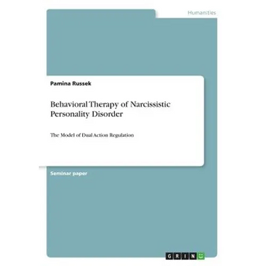 Behavioral Therapy of Narcissistic Personality Disorder: The Model of Dual Action Regulation