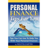 Personal Finance Tips For You: Tips You Can Use To Help You With Your Personal Finances