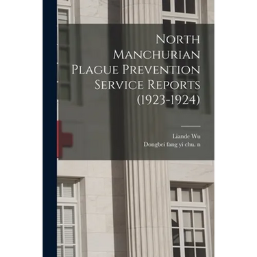 North Manchurian Plague Prevention Service Reports (1923-1924)