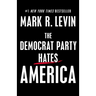 The Democrat Party Hates America