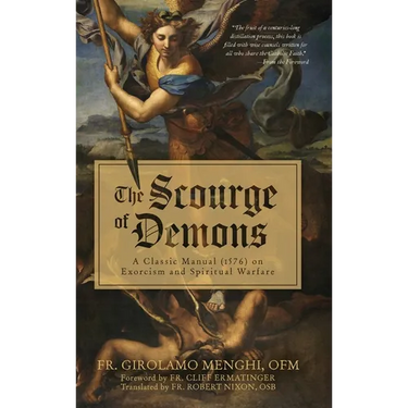The Scourge of Demons: A Classic Manual (1576) on Exorcism and Spiritual Warfare