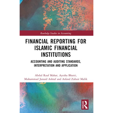 Financial Reporting for Islamic Financial Institutions: Accounting Standards, Interpretation and Application