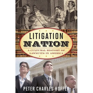Litigation Nation: A Cultural History of Lawsuits in America