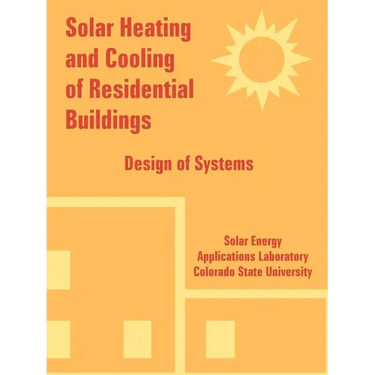 Solar Heating and Cooling of Residential Buildings: Design of Systems