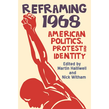 Reframing 1968: American Politics, Protest and Identity