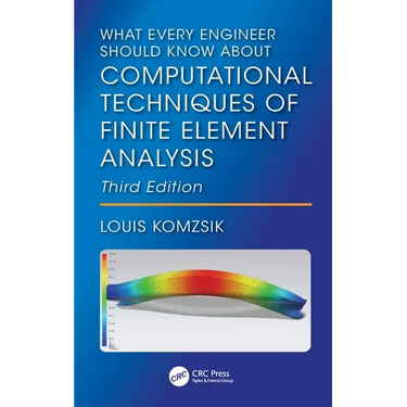 What Every Engineer Should Know About Computational Techniques of Finite Element Analysis