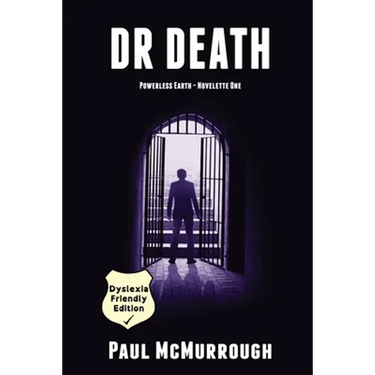 Dr Death (Powerless Earth - Novelette One) - Dyslexia Friendly Edition