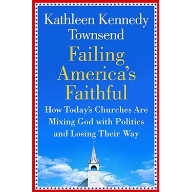 Failing America's Faithful: How Today's Churches Are Mixing God with Politics and Losing Their Way