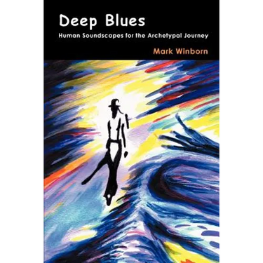 Deep Blues: Human Soundscapes for the Archetypal Journey