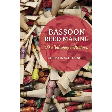 Bassoon Reed Making: A Pedagogic History