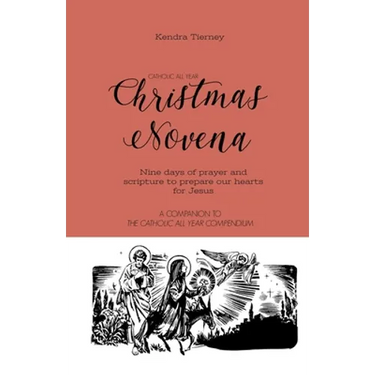 Catholic All Year Christmas Novena: Nine days of prayer and scripture to prepare our hearts for Jesus