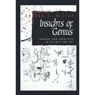 Insights of Genius: Imagery and Creativity in Science and Art