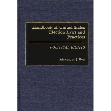 Handbook of United States Election Laws and Practices: Political Rights