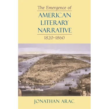 The Emergence of American Literary Narrative, 1820-1860